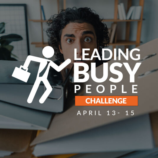 Leading Busy People Challenge – April 2021